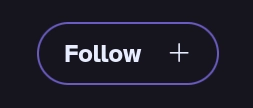 screenshot of a dark, pill-shaped button with a thin purple border containing the white text "Follow" followed by a plus sign. This represents the inactive state of the button shown in the previous image