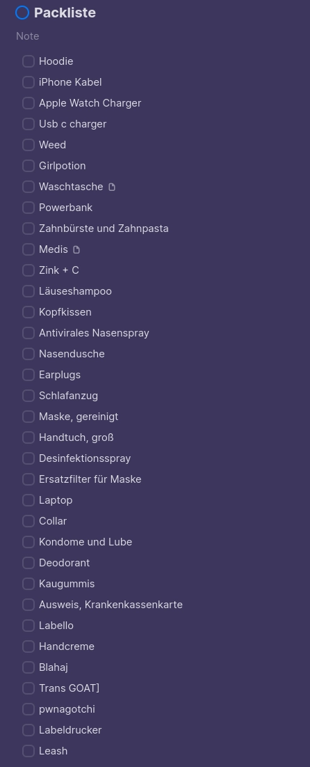 Screenshot of a digital checklist application on a dark blue background titled Packliste. Below the title and the word Note, a long list of unchecked items is displayed in white text: Hoodie, iPhone Kabel, Apple Watch Charger, Usb c charger, Weed, Girlpotion, Waschtasche, Powerbank, Zahnbürste und Zahnpasta, Medis, Zink + C, Läuseshampoo, Kopfkissen, Antivirales Nasenspray, Nasendusche, Earplugs, Schlafanzug, Maske, gereinigt, Handtuch, groß, Desinfektionsspray, Ersatzfilter für Maske, Laptop, Collar, Kondome und Lube, Deodorant, Kaugummis, Ausweis, Krankenkassenkarte, Labello, Handcreme, Blahaj, Trans GOAT], pwnagotchi, Labeldrucker, and Leash.