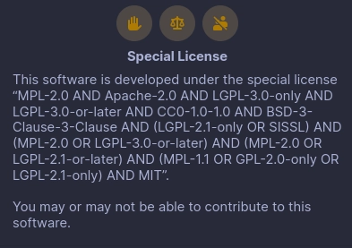 Three golden circular icons at the top showing a palm, balance scales, and a person with a slash through them. White text centered below the icons reads Special License followed by a block of gray text: This software is developed under the special license "MPL-2.0 AND Apache-2.0 AND LGPL-3.0-only AND LGPL-3.0-or-later AND CC0-1.0-1.0 AND BSD-3-Clause-3-Clause AND (LGPL-2.1-only OR SISSL) AND (MPL-2.0 OR LGPL-3.0-or-later) AND (MPL-2.0 OR LGPL-2.1-or-later) AND (MPL-1.1 OR GPL-2.0-only OR LGPL-2.1-only) AND MIT". Final line of text at the bottom states: "You may or may not be able to contribute to this software"