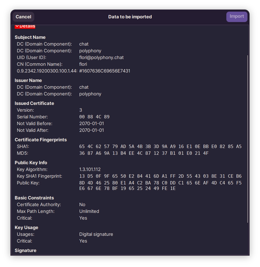 Screenshot of a dark-themed modal window titled "Data to be imported" with "Cancel" and purple "Import" buttons at the top. Under a red "Details" header, white text lists digital certificate information. "Subject Name" includes "DC (Domain Component): chat", "DC (Domain Component): polyphony", "UID (User ID): flori@polyphony.chat", and "CN (Common Name): flori". "Issuer Name" repeats the domain components. "Issued Certificate" shows "Version: 3", "Serial Number: 00 88 4C 89", and validity dates from "2070-01-01" to "2070-01-01". Other sections include "Certificate Fingerprints" with SHA1/MD5 hex strings, "Public Key Info" with "Key Algorithm: 1.3.101.112", "Basic Constraints" stating "Certificate Authority: No", and "Key Usage" listed as "Digital signature".