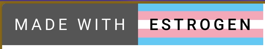 github style banner "made with estrogen" written on a trans flag background