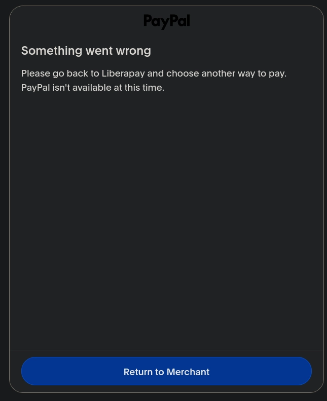 something went wrong. please go to liberapay and choose another way to pay. PayPal isn't available at this time.