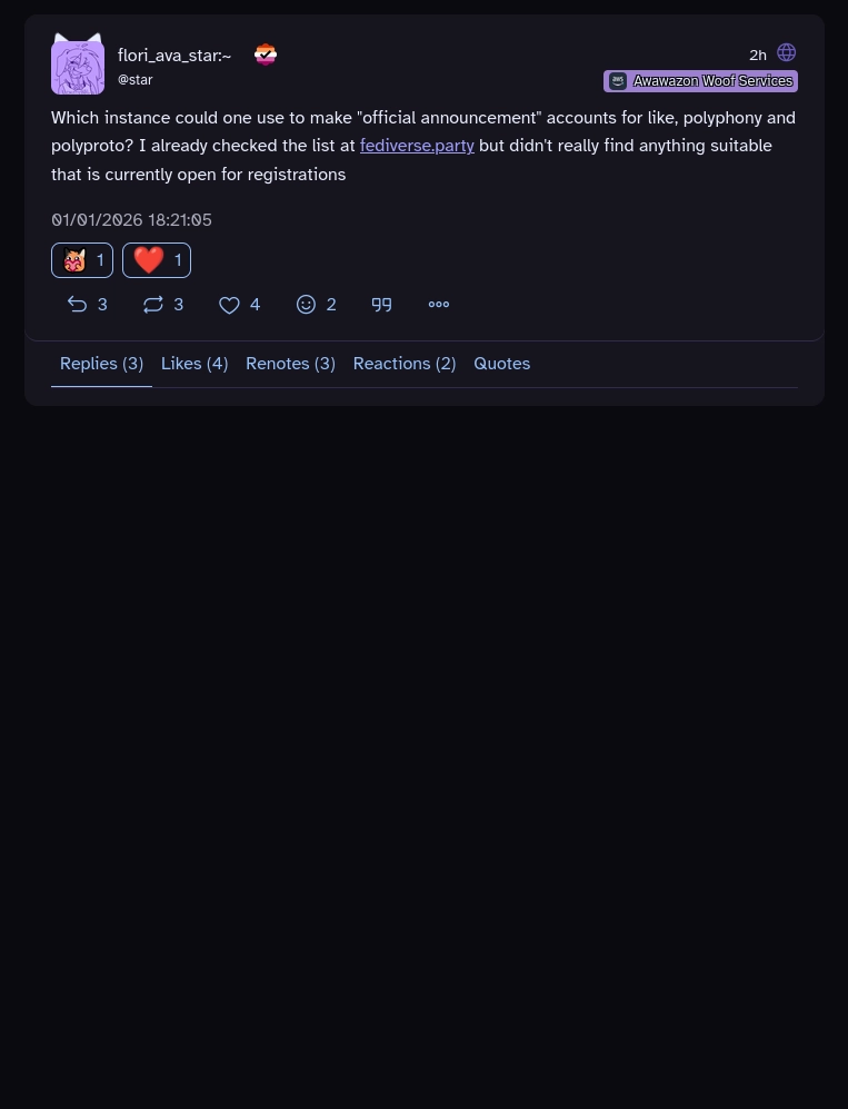 Screenshot of a social media post on a dark-themed interface. The post is from user flori_ava_star-- with username @star, who has a purple dog avatar. The post text reads: Which instance could one use to make official announcement accounts for like, polyphony and polyproto? I already checked the list at fediverse.party but didn't really find anything suitable that is currently open for registrations. engagement metrics: 3 replies, 3 reposts, 4 likes, 2 reactions, plus quote and menu buttons