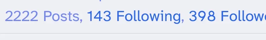 Screenshot reading "2222 Posts, 143 Following, 398 Follow" with the text being cut off