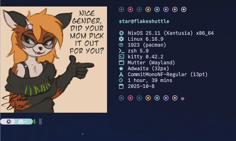 Photo showing a desktop screenshot with a custom system information display. On the left side is a cartoon drawing of an anthropomorphic orange and white fox character with black ears, wearing a dark shirt with green text "Linux", making a sarcastic expression while pointing and saying in text, Nice gender, did your mom pick it out for you? On the right side of the dark navy blue background is system information displayed in a terminal with colored circular dots at the top and bottom, username star at flakeshuttle, showing NixOS 25.11 Xantusia x86_64, Linux 6.16.9, 1923 packages with pacman, zsh 5.9 shell, kitty 0.42.2 terminal, Mutter Wayland window manager, Adwaita 32px theme, CommitMonoNF-Regular 13pt font, 1 hour 39 mins uptime, and date 2025-10-8. At the bottom left is a status bar with icons showing system indicators including battery and volume.